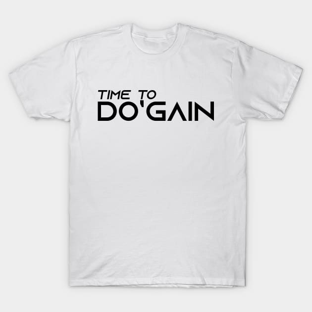 Time To Do'gain (Black).  For people inspired to build better habits and improve their life. Grab this for yourself or as a gift for another focused on self-improvement. T-Shirt by Do'gain